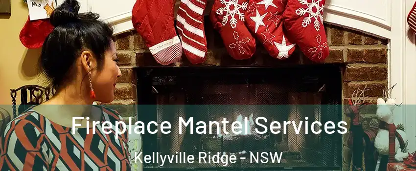 Fireplace Mantel Services Kellyville Ridge - NSW