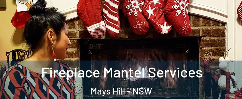 Fireplace Mantel Services Mays Hill - NSW