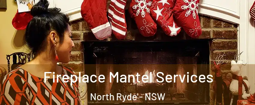 Fireplace Mantel Services North Ryde - NSW