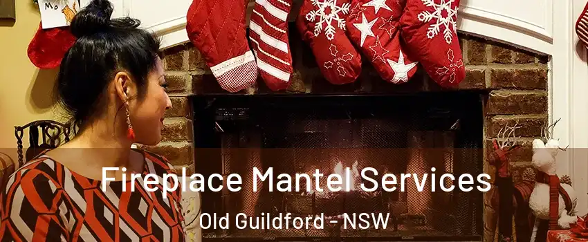 Fireplace Mantel Services Old Guildford - NSW