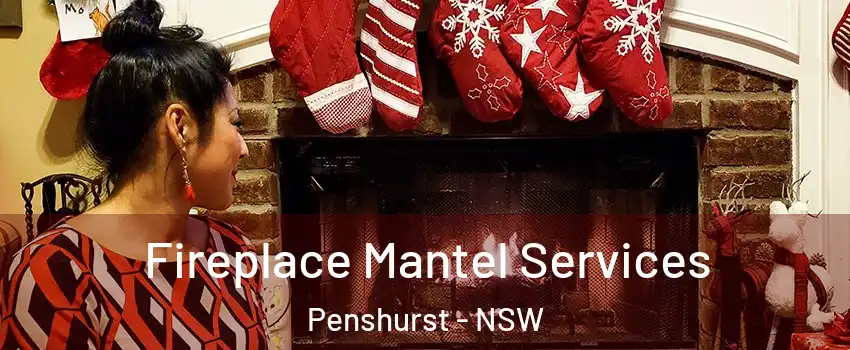 Fireplace Mantel Services Penshurst - NSW