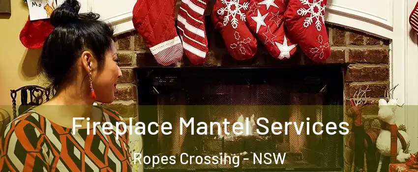 Fireplace Mantel Services Ropes Crossing - NSW