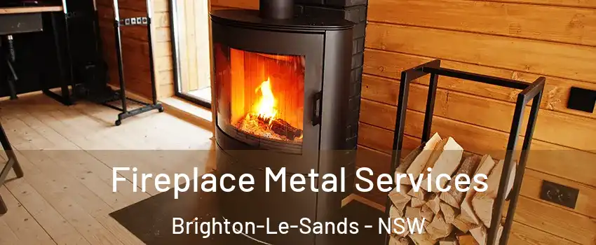 Fireplace Metal Services Brighton-Le-Sands - NSW