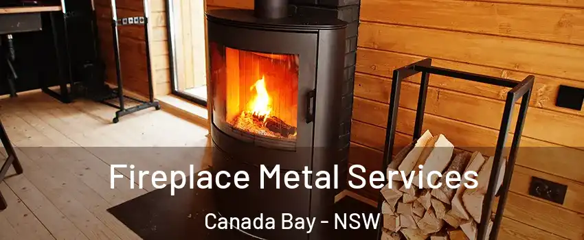 Fireplace Metal Services Canada Bay - NSW