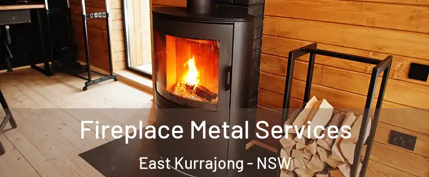 Fireplace Metal Services East Kurrajong - NSW