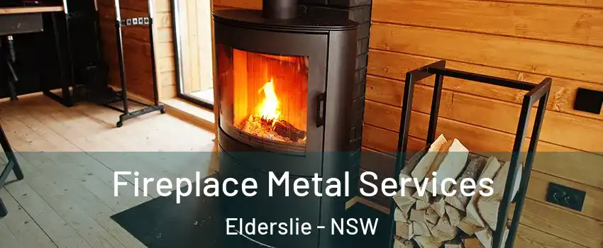 Fireplace Metal Services Elderslie - NSW