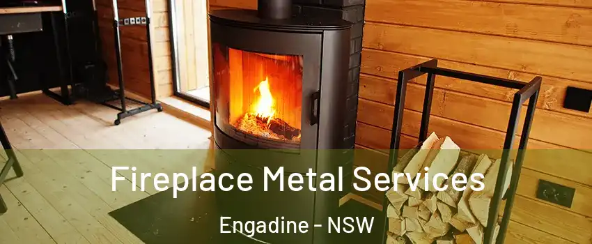 Fireplace Metal Services Engadine - NSW
