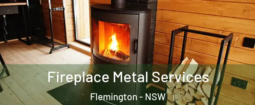 Fireplace Metal Services Flemington - NSW