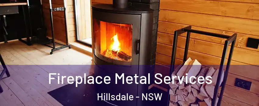 Fireplace Metal Services Hillsdale - NSW