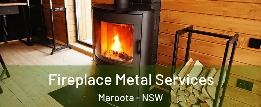 Fireplace Metal Services Maroota - NSW
