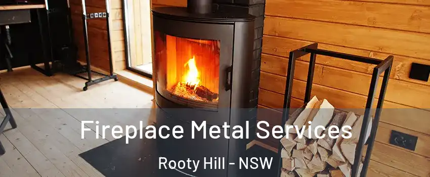 Fireplace Metal Services Rooty Hill - NSW