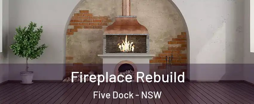 Fireplace Rebuild Five Dock - NSW