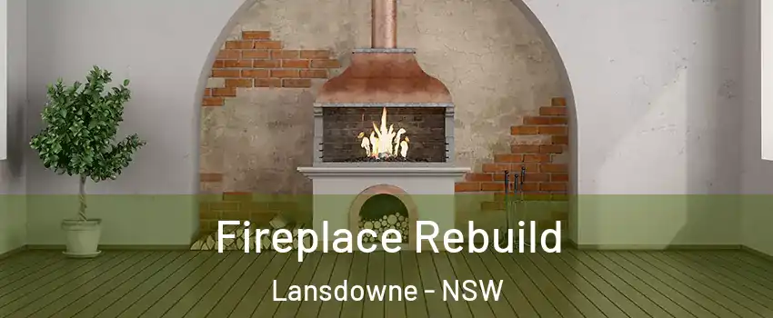Fireplace Rebuild Lansdowne - NSW