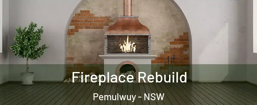 Fireplace Rebuild Pemulwuy - NSW