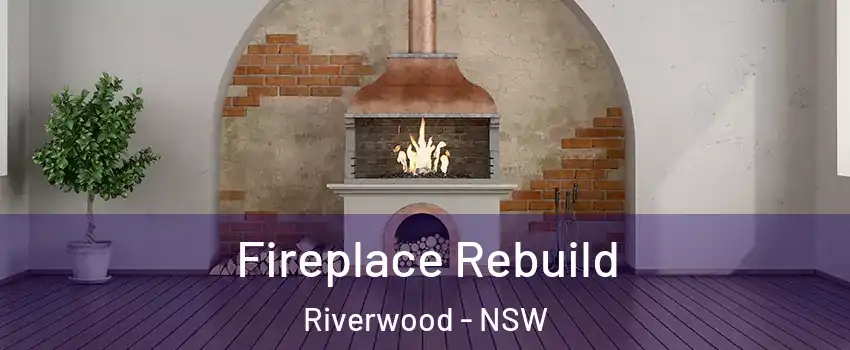 Fireplace Rebuild Riverwood - NSW