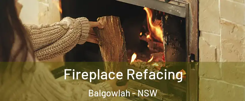 Fireplace Refacing Balgowlah - NSW