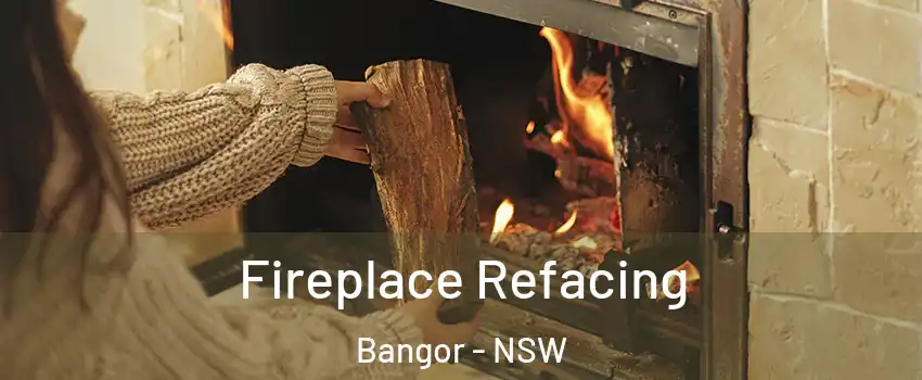Fireplace Refacing Bangor - NSW