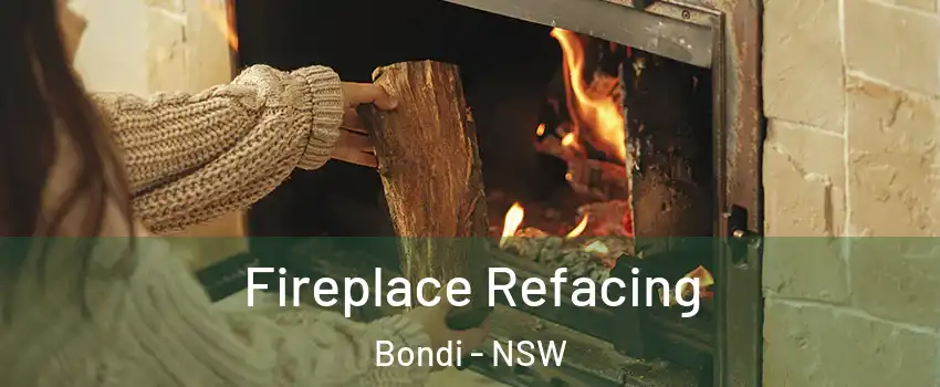 Fireplace Refacing Bondi - NSW