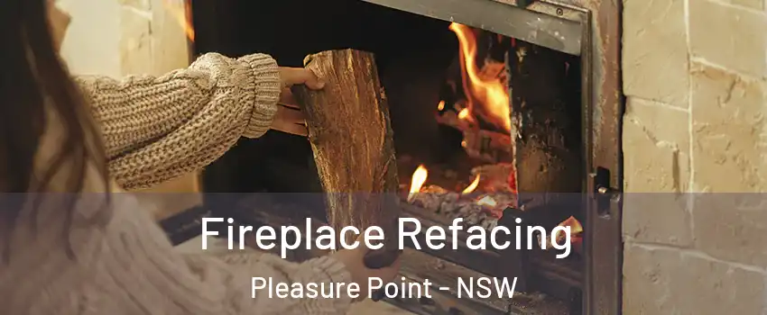 Fireplace Refacing Pleasure Point - NSW