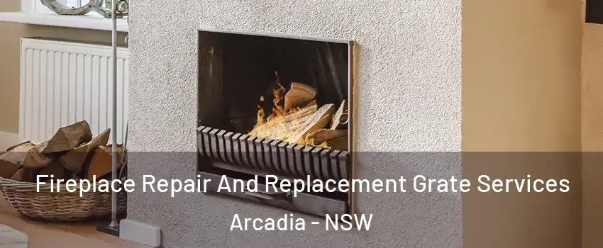 Fireplace Repair And Replacement Grate Services Arcadia - NSW