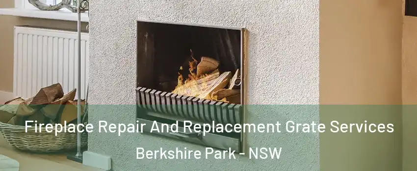 Fireplace Repair And Replacement Grate Services Berkshire Park - NSW