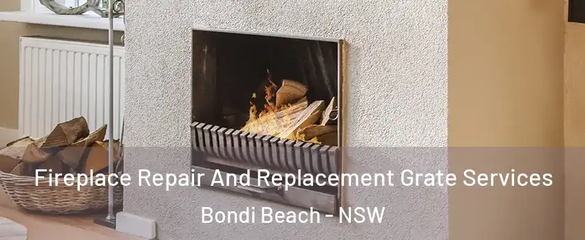 Fireplace Repair And Replacement Grate Services Bondi Beach - NSW