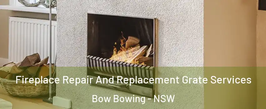  Fireplace Repair And Replacement Grate Services Bow Bowing - NSW