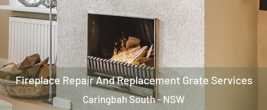 Fireplace Repair And Replacement Grate Services Caringbah South - NSW