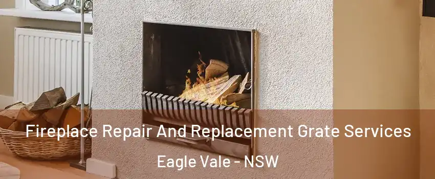 Fireplace Repair And Replacement Grate Services Eagle Vale - NSW