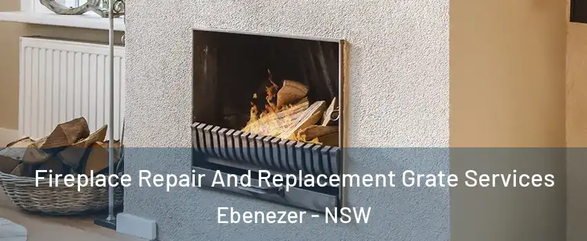 Fireplace Repair And Replacement Grate Services Ebenezer - NSW