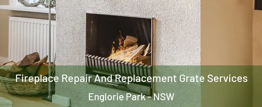 Fireplace Repair And Replacement Grate Services Englorie Park - NSW