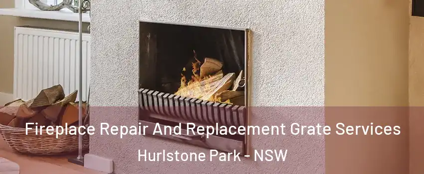 Fireplace Repair And Replacement Grate Services Hurlstone Park - NSW