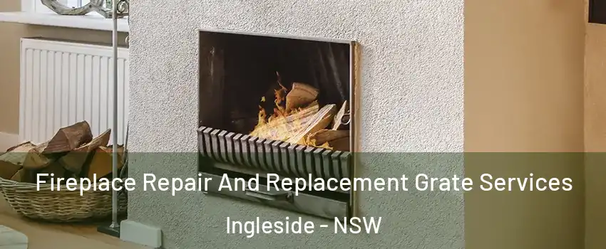 Fireplace Repair And Replacement Grate Services Ingleside - NSW