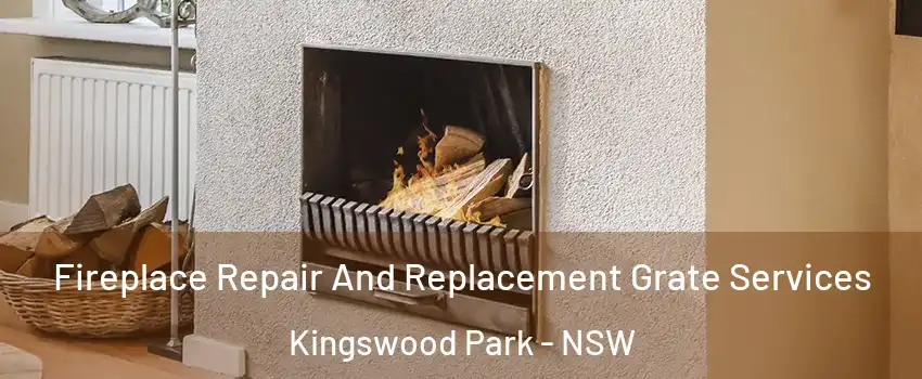 Fireplace Repair And Replacement Grate Services Kingswood Park - NSW
