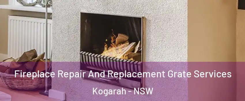 Fireplace Repair And Replacement Grate Services Kogarah - NSW