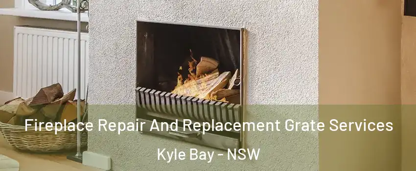 Fireplace Repair And Replacement Grate Services Kyle Bay - NSW