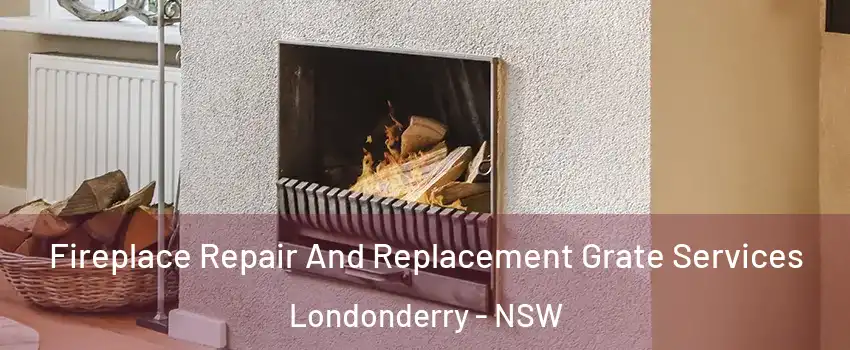 Fireplace Repair And Replacement Grate Services Londonderry - NSW
