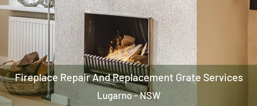 Fireplace Repair And Replacement Grate Services Lugarno - NSW