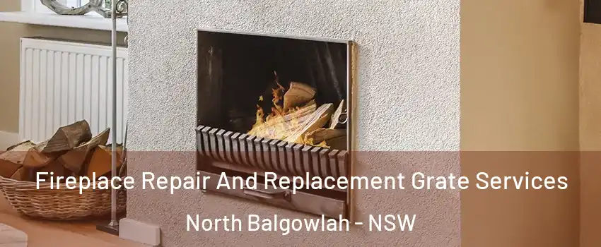 Fireplace Repair And Replacement Grate Services North Balgowlah - NSW