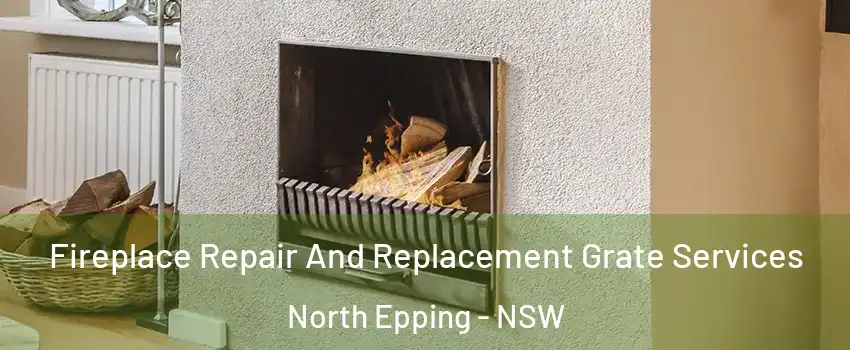 Fireplace Repair And Replacement Grate Services North Epping - NSW