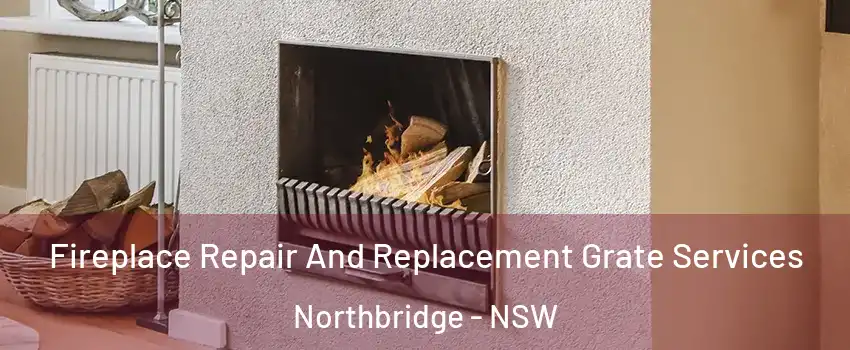 Fireplace Repair And Replacement Grate Services Northbridge - NSW