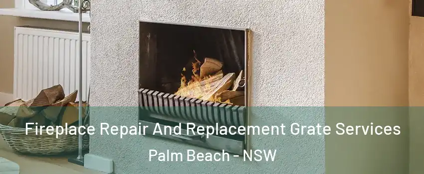 Fireplace Repair And Replacement Grate Services Palm Beach - NSW