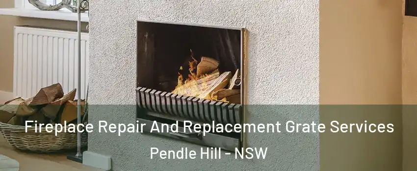 Fireplace Repair And Replacement Grate Services Pendle Hill - NSW