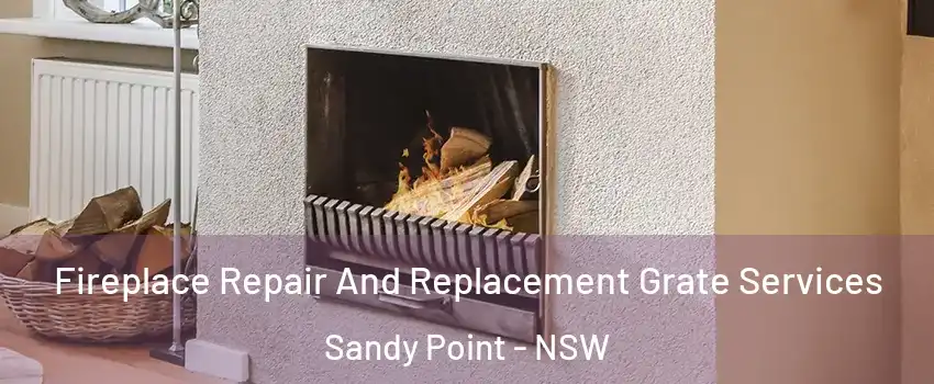 Fireplace Repair And Replacement Grate Services Sandy Point - NSW