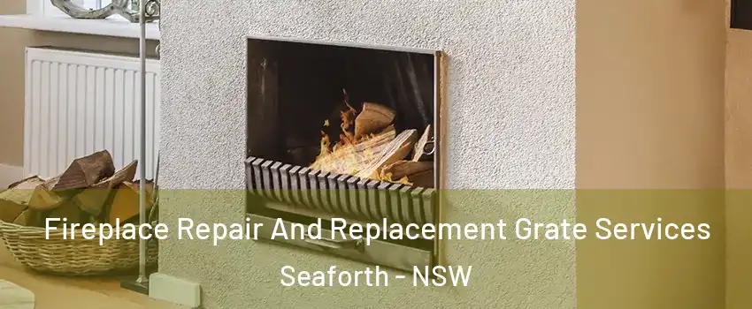Fireplace Repair And Replacement Grate Services Seaforth - NSW