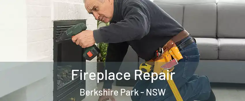 Fireplace Repair Berkshire Park - NSW