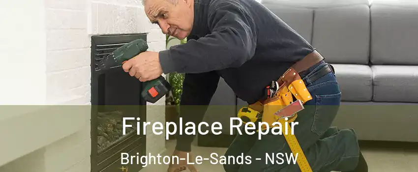 Fireplace Repair Brighton-Le-Sands - NSW