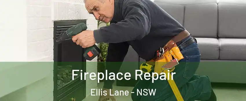 Fireplace Repair Ellis Lane - NSW