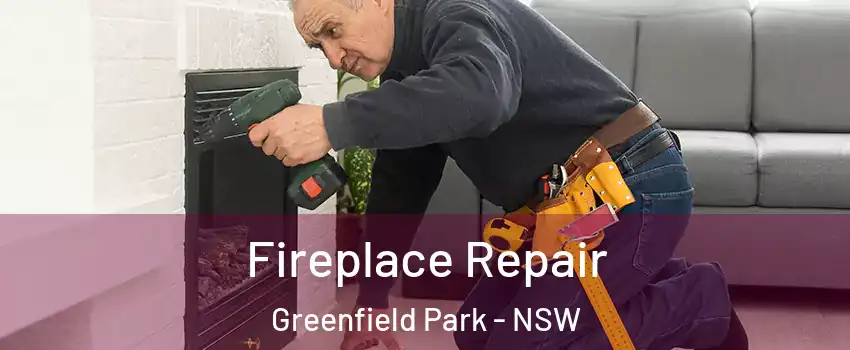 Fireplace Repair Greenfield Park - NSW