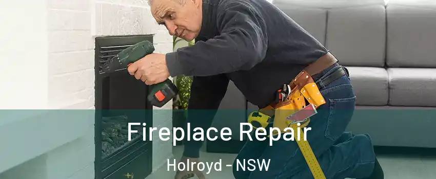 Fireplace Repair Holroyd - NSW